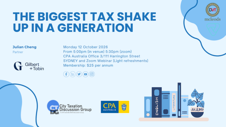 12 October 2026 | The biggest tax shake up in a generation | By Julian Cheng, Gilbert + Tobin